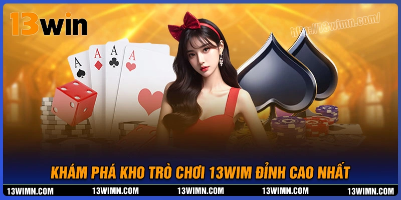 Khám phá kho trò chơi hấp dẫn tại casino 13wim Khám phá kho trò chơi hấp dẫn tại casino 13wim