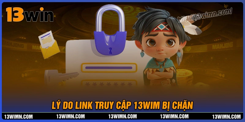 Lý do bị chặn khi truy cập tài khoản nhà cái 13wim Lý do bị chặn khi truy cập tài khoản nhà cái 13wim
